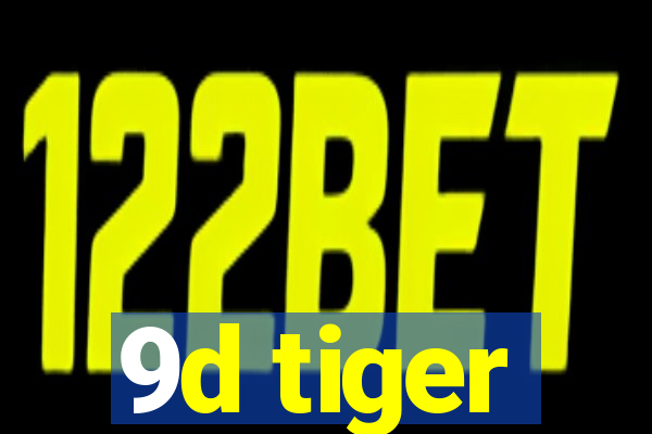 9d tiger